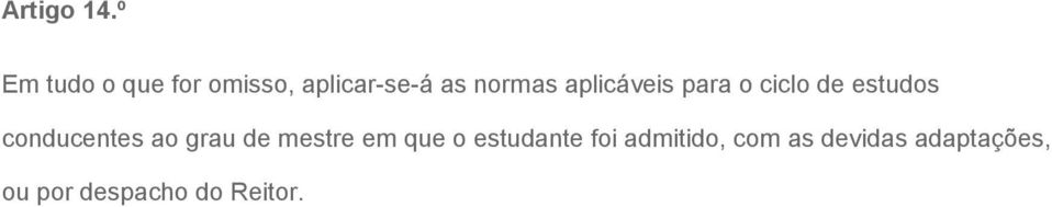 aplicáveis para o ciclo de estudos conducentes ao