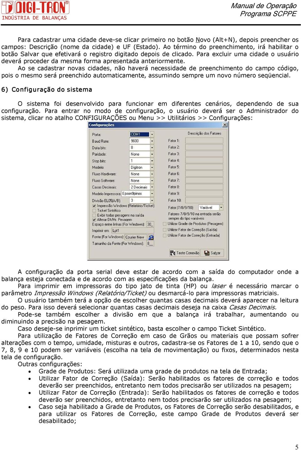 Para excluir uma cidade o usuário deverá proceder da mesma forma apresentada anteriormente.