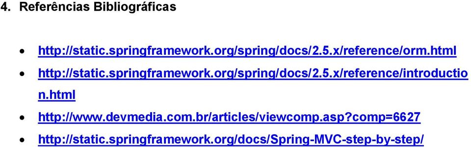 org/spring/docs/2.5.x/reference/introductio n.html http://www.devmedia.com.