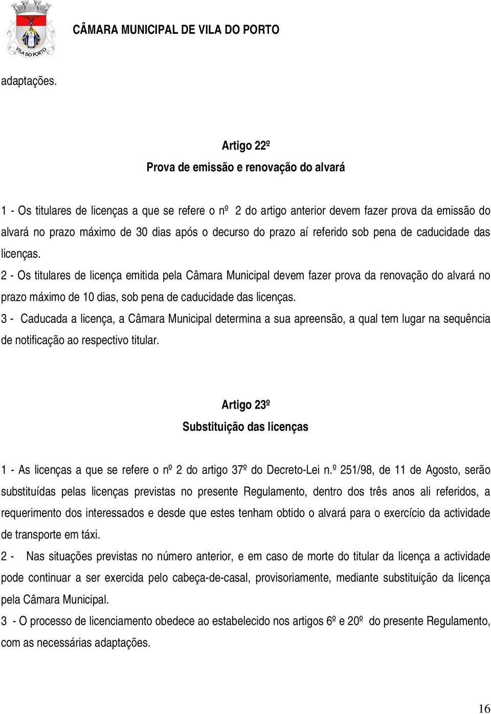 decurso do prazo aí referido sob pena de caducidade das licenças.