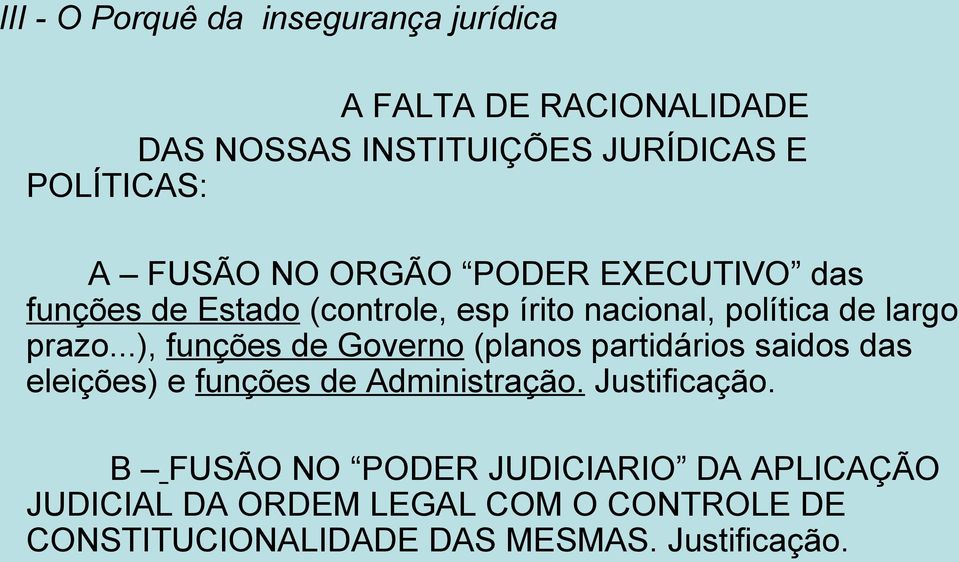 ..), funções de Governo (planos partidários saidos das eleições) e funções de Administração. Justificação.