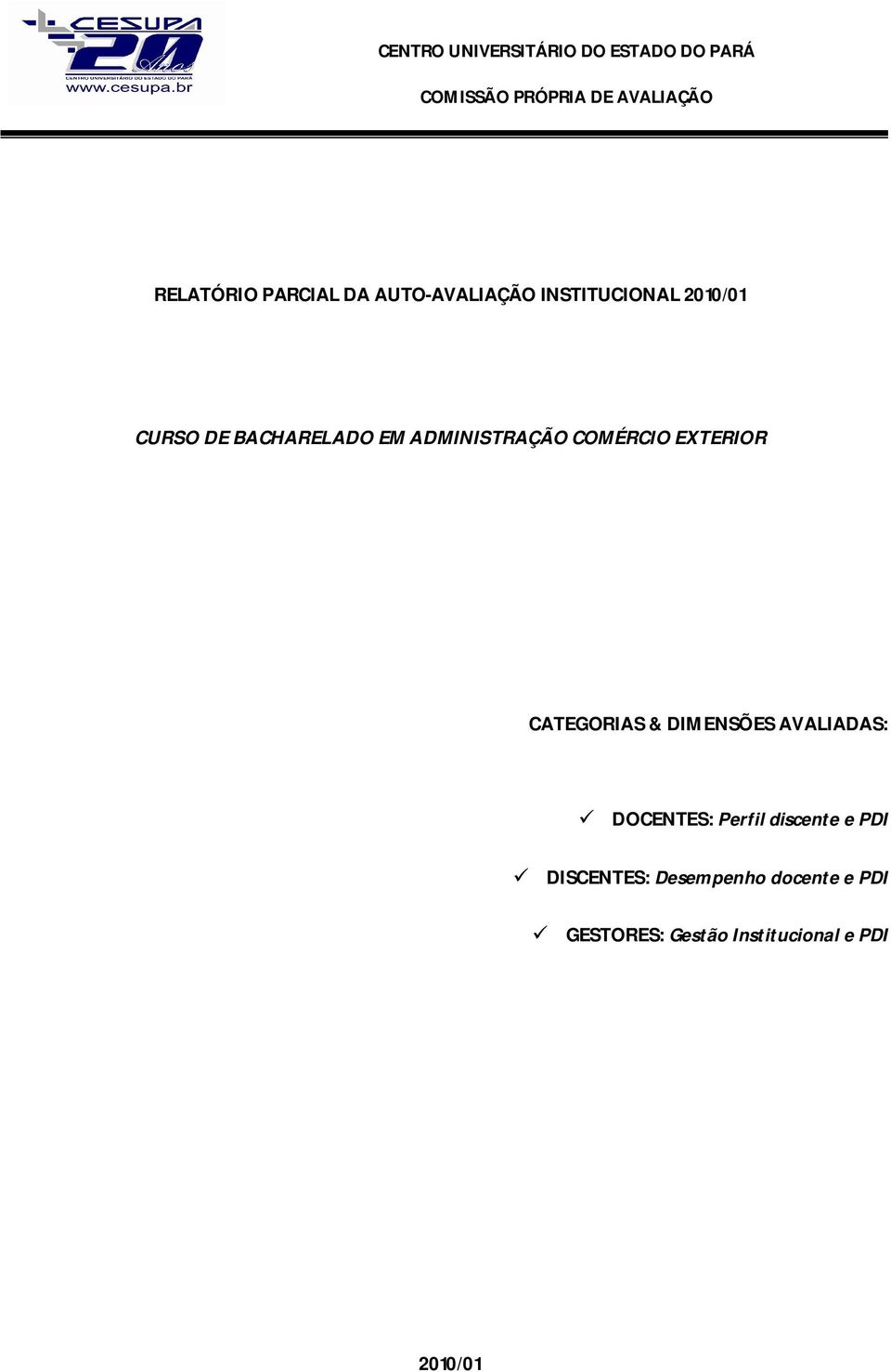 ADMINISTRAÇÃO COMÉRCIO EXTERIOR CATEGORIAS & DIMENSÕES AVALIADAS: DOCENTES: Perfil