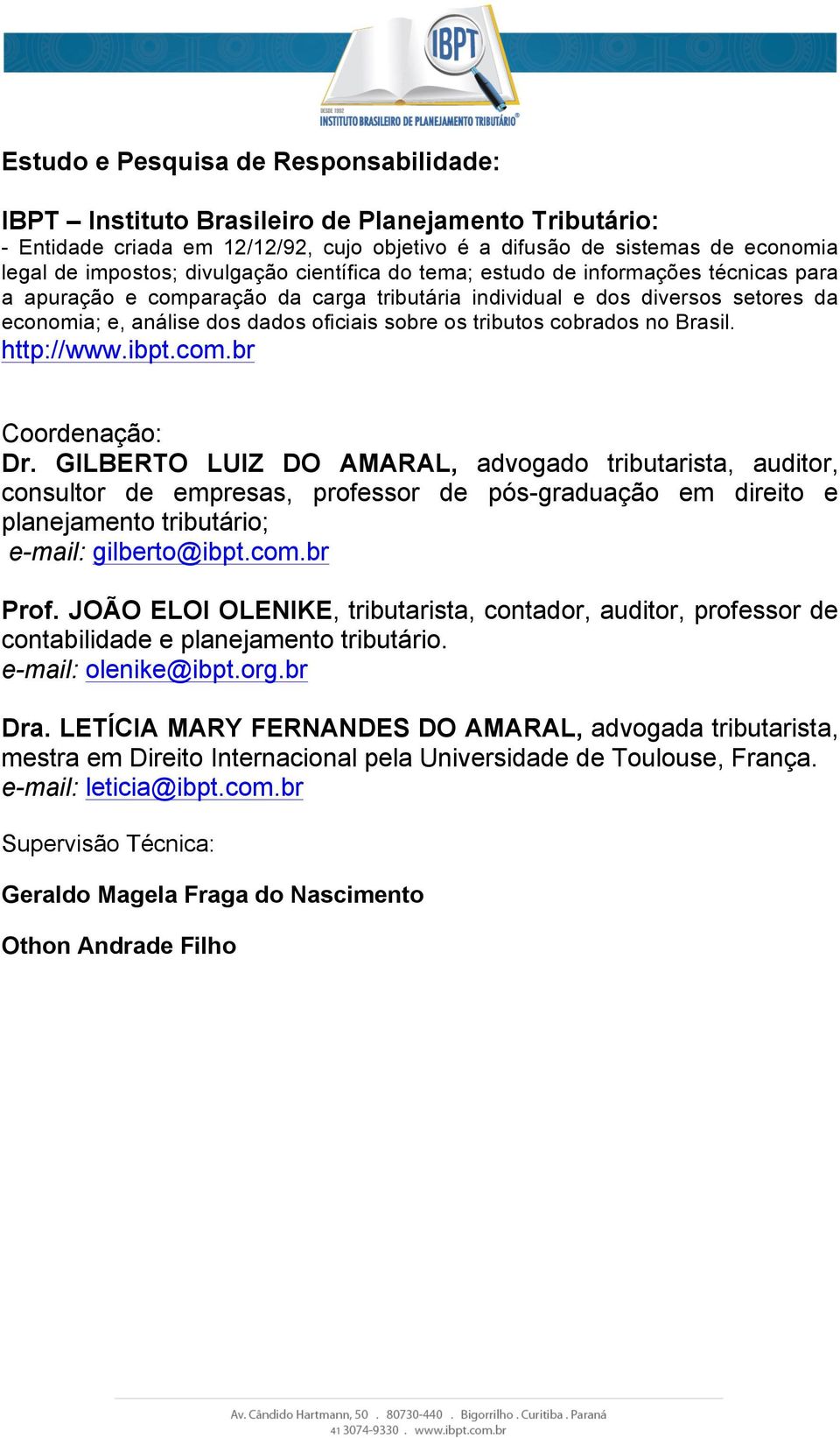 tributos cobrados no Brasil. http://www.ibpt.com.br Coordenação: Dr.