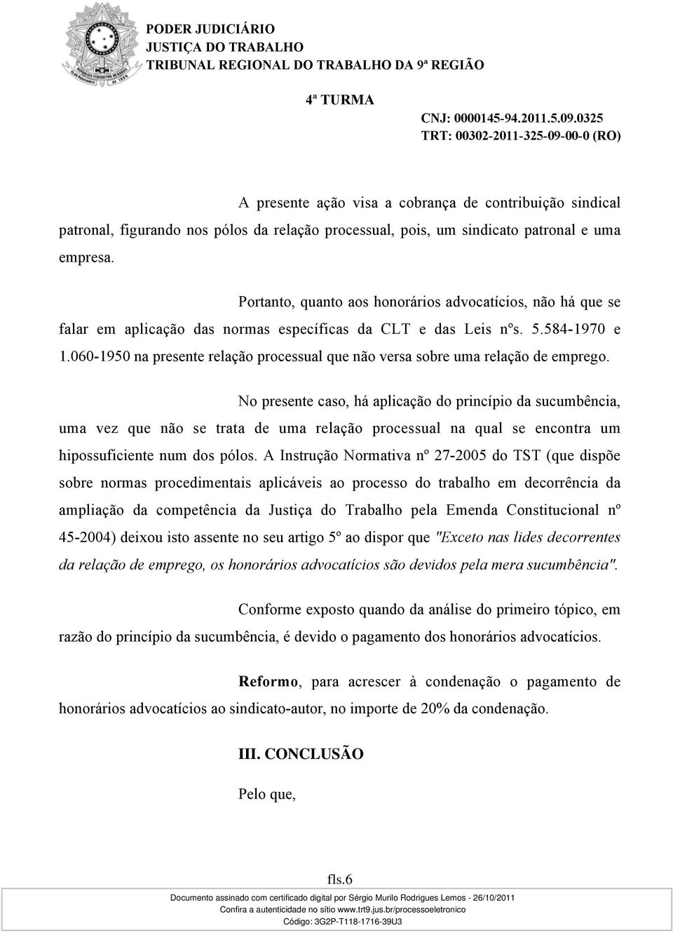 060-1950 na presente relação processual que não versa sobre uma relação de emprego.