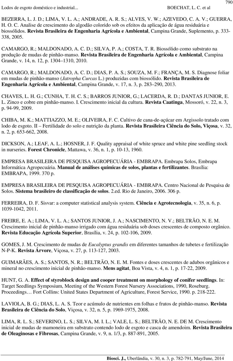 Revista Brasileira de Engenharia Agrícola e Ambiental, Campina Grande, v. 14, n. 12, p. 1304 1310, 2010. CAMARGO, R.; MALDONADO, A. C. D.; DIAS, P. A. S.
