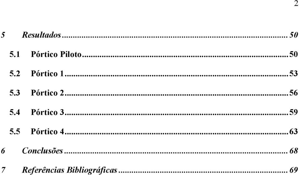 4 Pórtico 3...59 5.5 Pórtico 4.