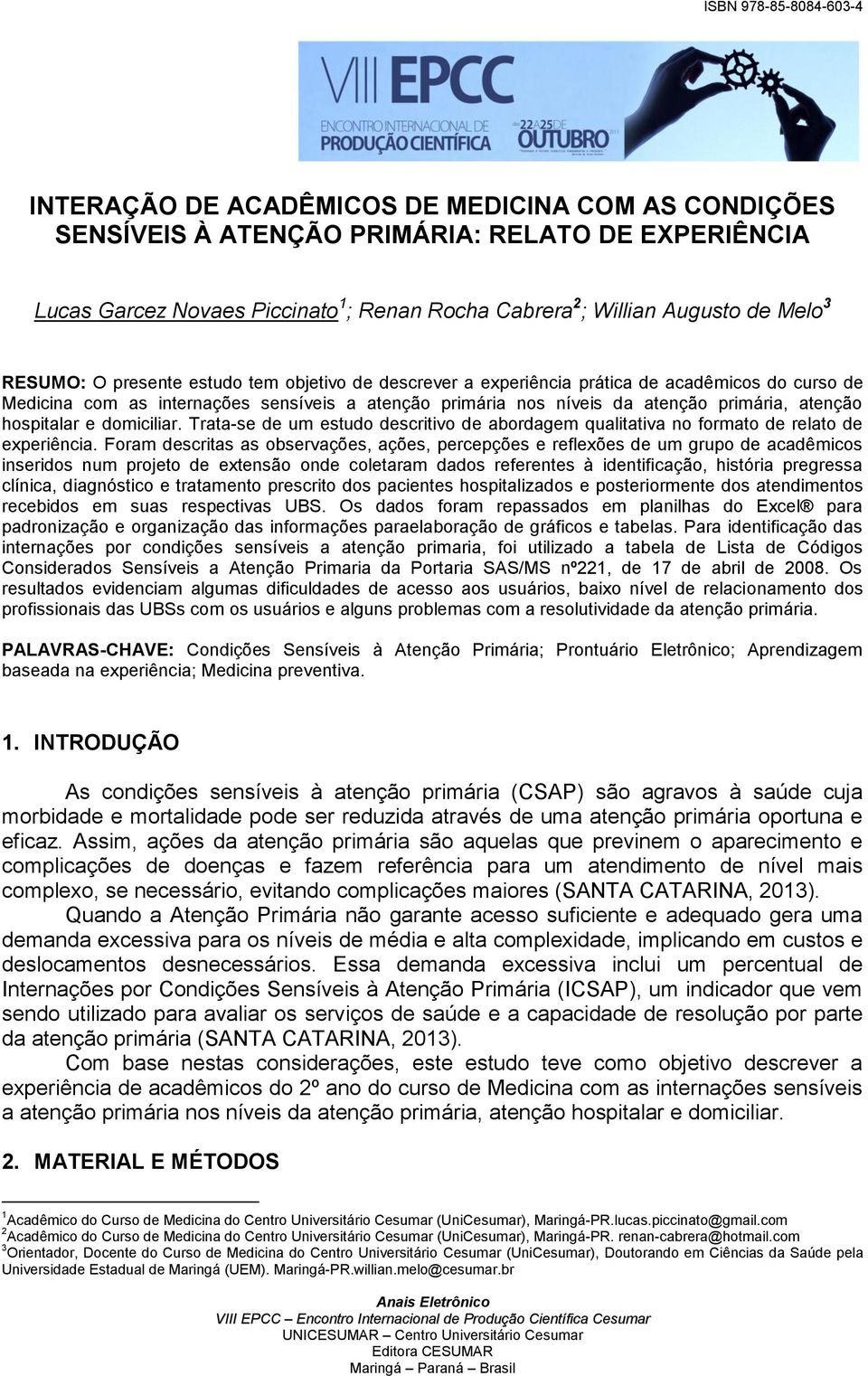 domiciliar. Trata-se de um estudo descritivo de abordagem qualitativa no formato de relato de experiência.