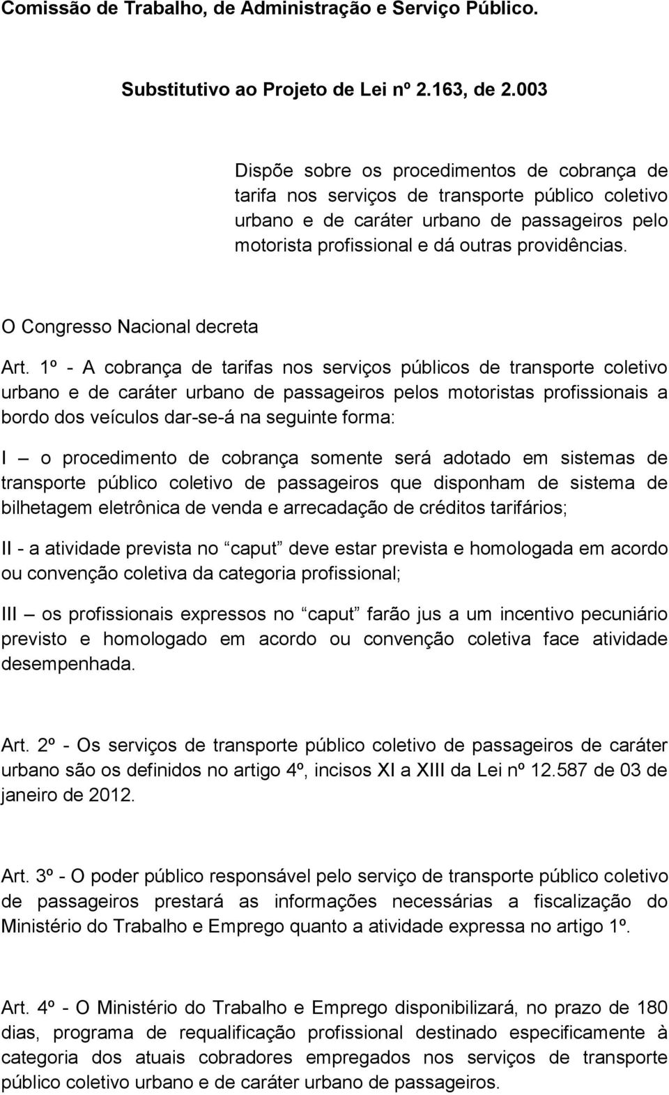 O Congresso Nacional decreta Art.