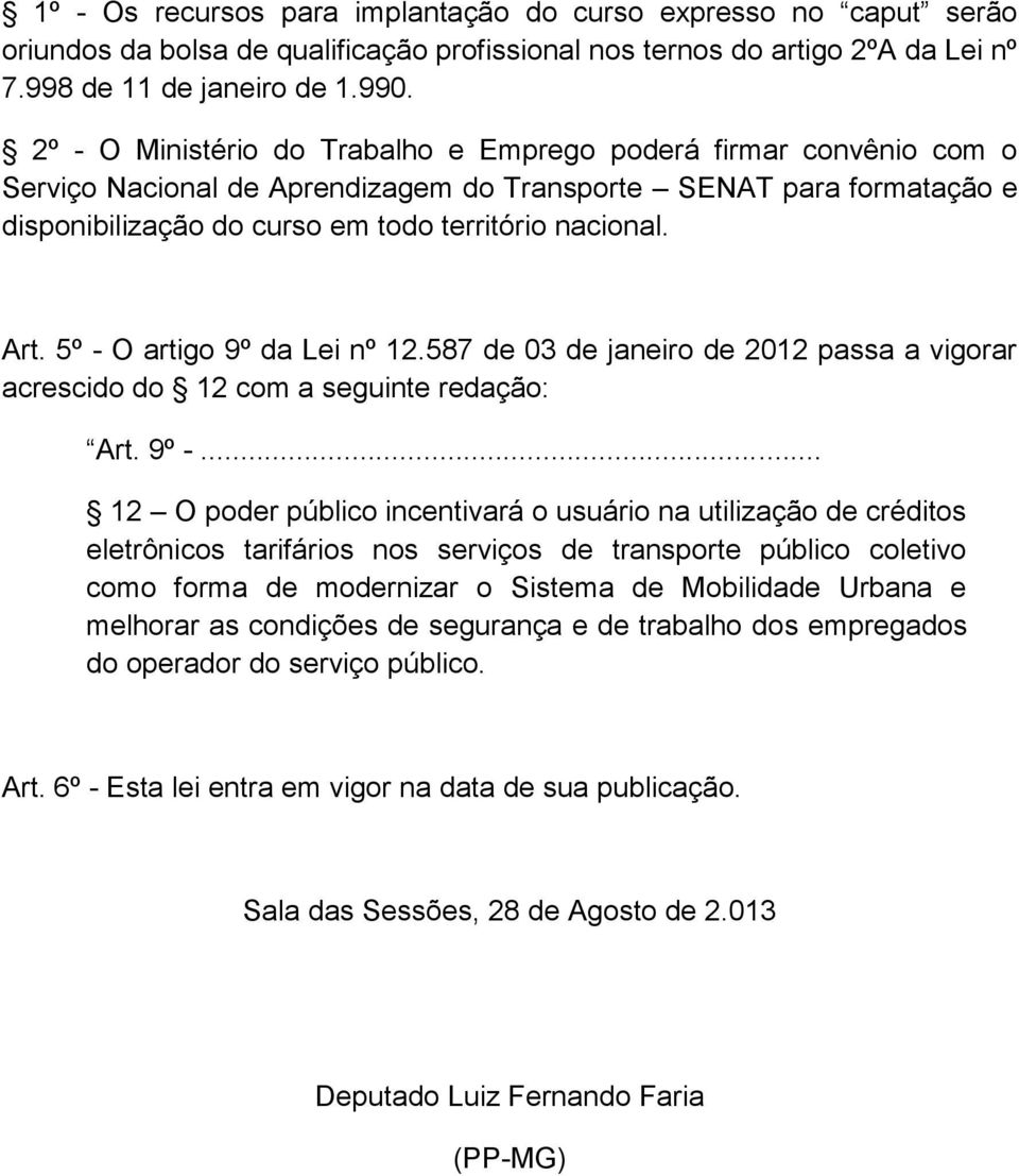 5º - O artigo 9º da Lei nº 12.587 de 03 de janeiro de 2012 passa a vigorar acrescido do 12 com a seguinte redação: Art. 9º -.