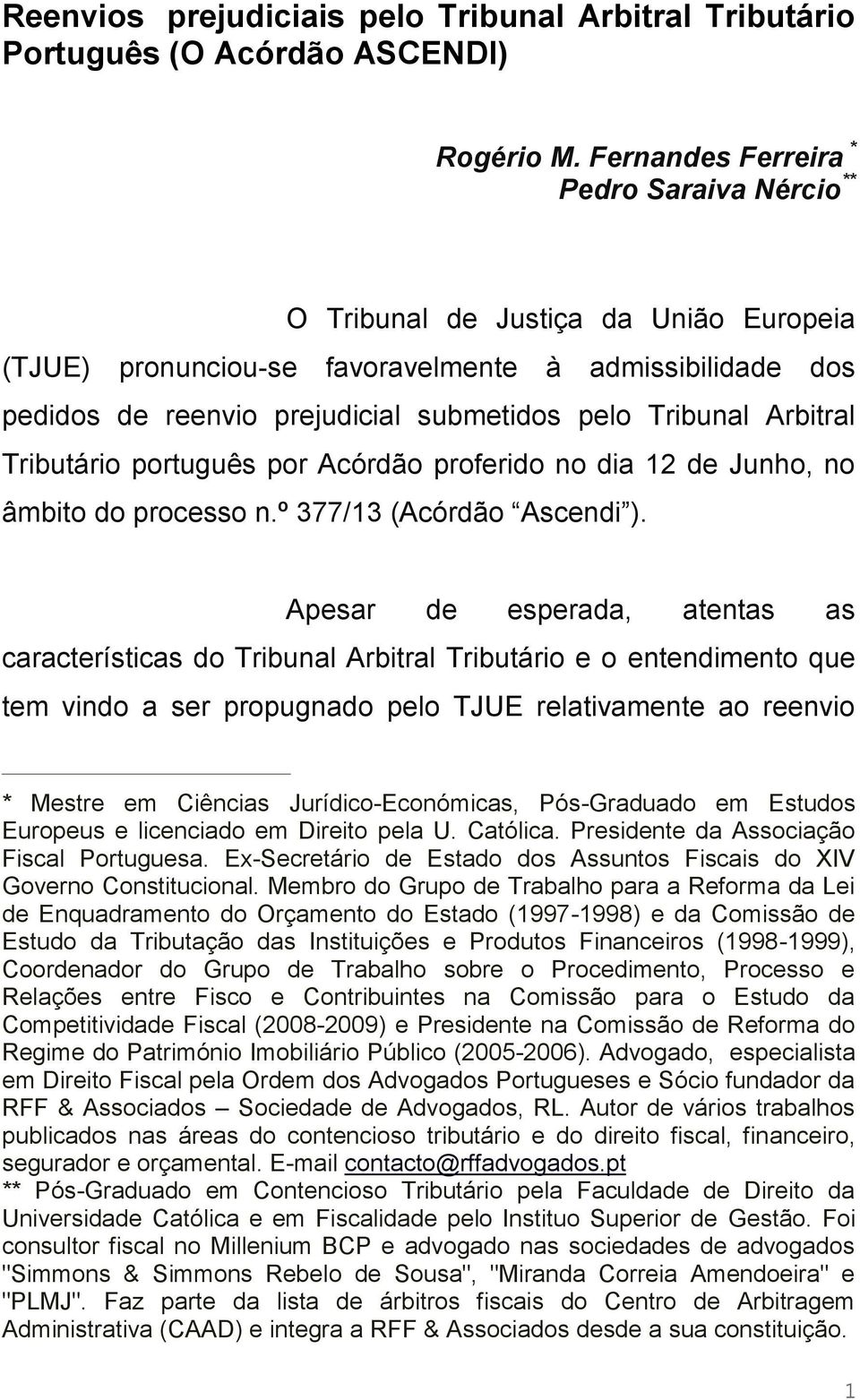 Arbitral Tributário português por Acórdão proferido no dia 12 de Junho, no âmbito do processo n.º 377/13 (Acórdão Ascendi ).