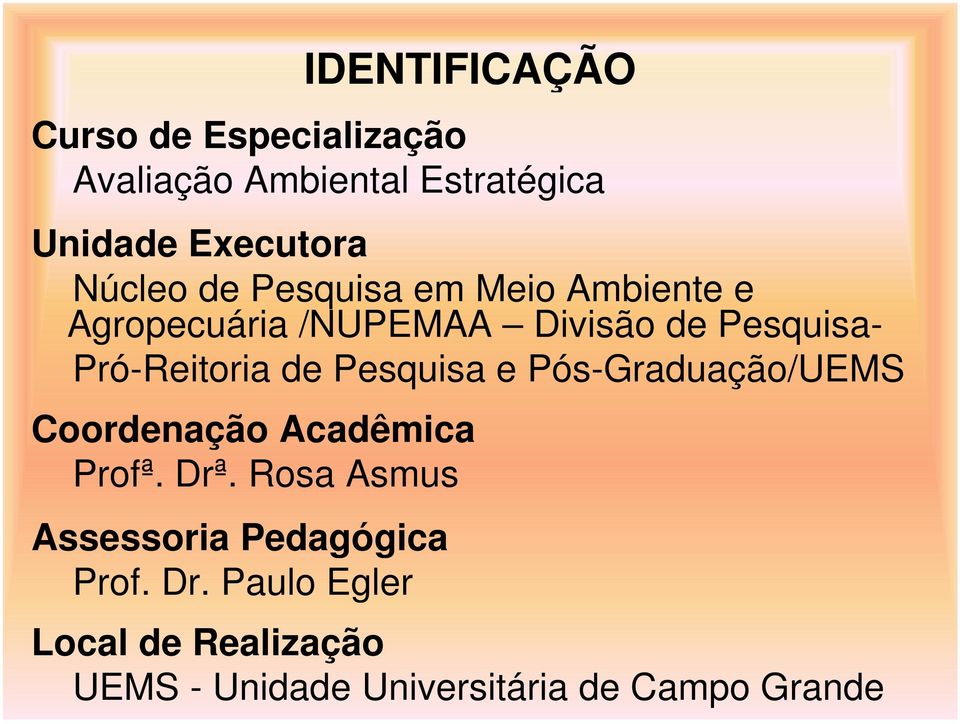 Pesquisa e Pós-Graduação/UEMS Coordenação Acadêmica Profª. Drª.