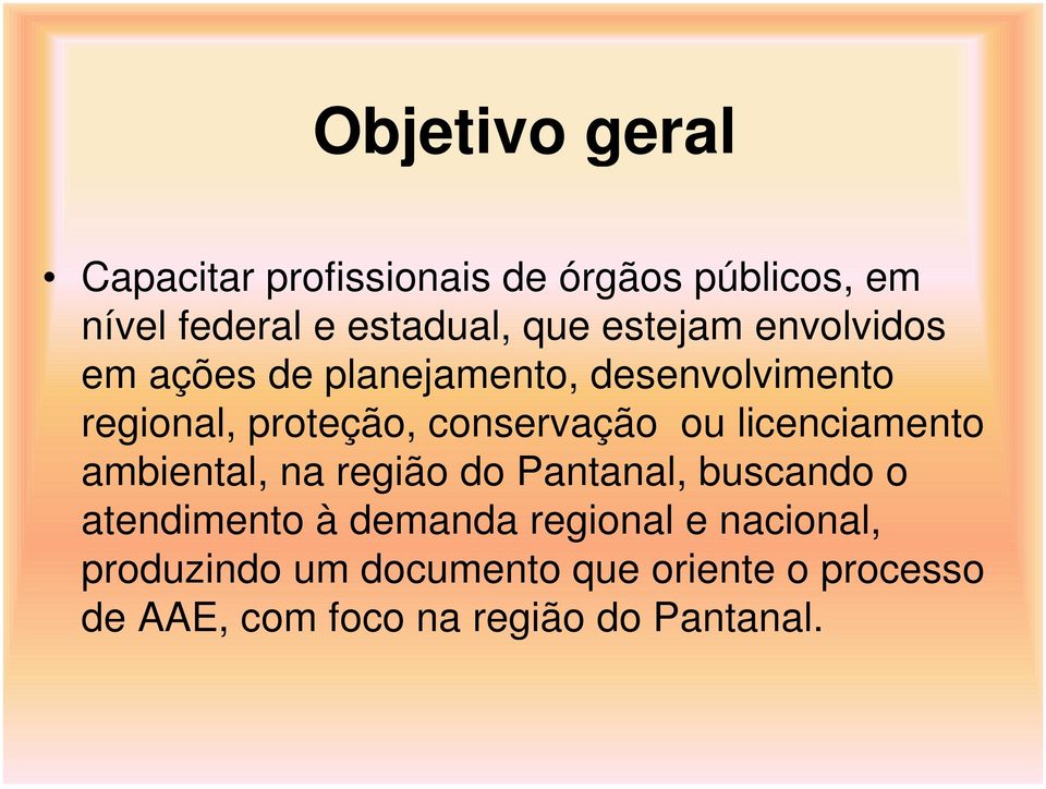 ou licenciamento ambiental, na região do Pantanal, buscando o atendimento à demanda regional