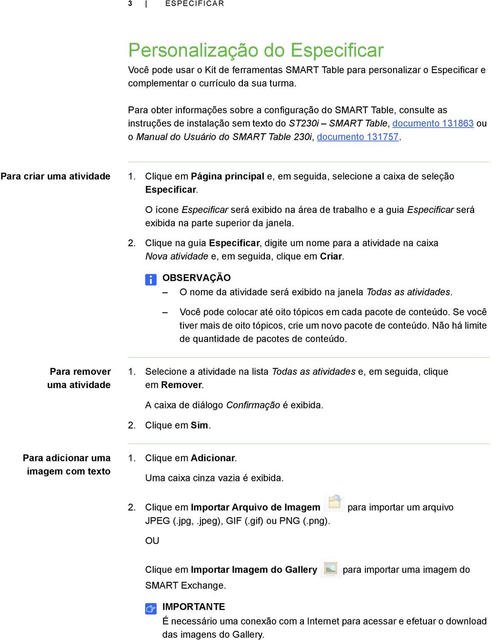 documento 131757. Para criar uma atividade 1. Clique em Página principal e, em seguida, selecione a caixa de seleção Especificar.