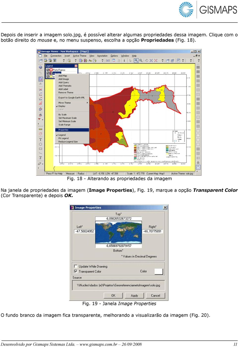 18 - Alterando as propriedades da imagem Na janela de propriedades da imagem (Image Properties), Fig.