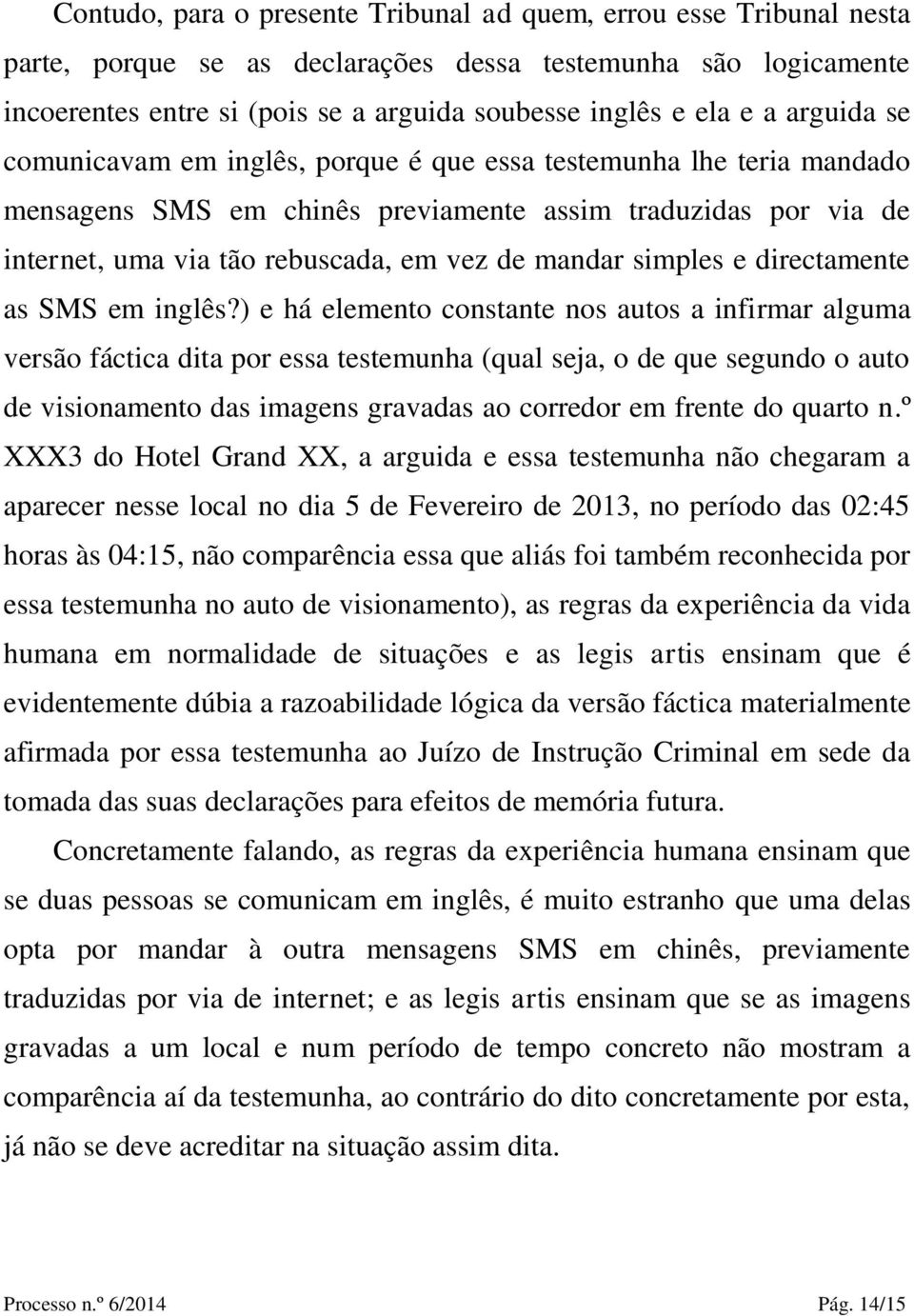 simples e directamente as SMS em inglês?