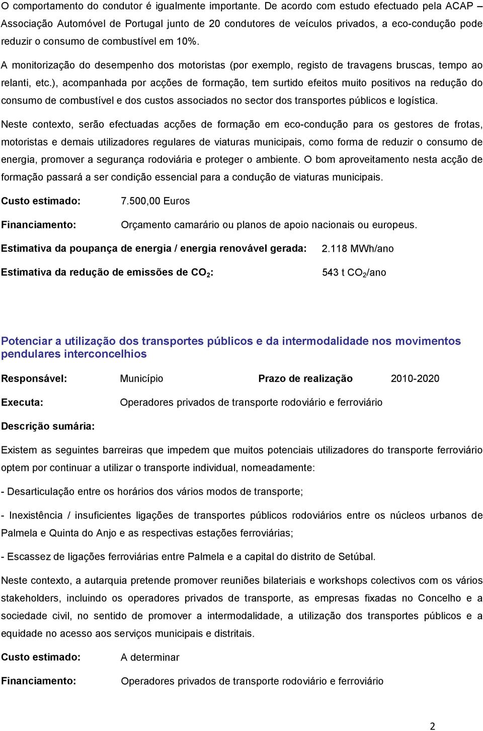 A monitorização do desempenho dos motoristas (por exemplo, registo de travagens bruscas, tempo ao relanti, etc.