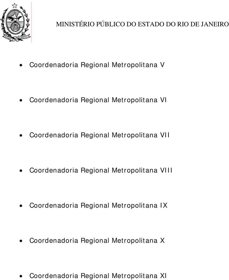 Coordenadoria Regional Metropolitana VIII Coordenadoria Regional