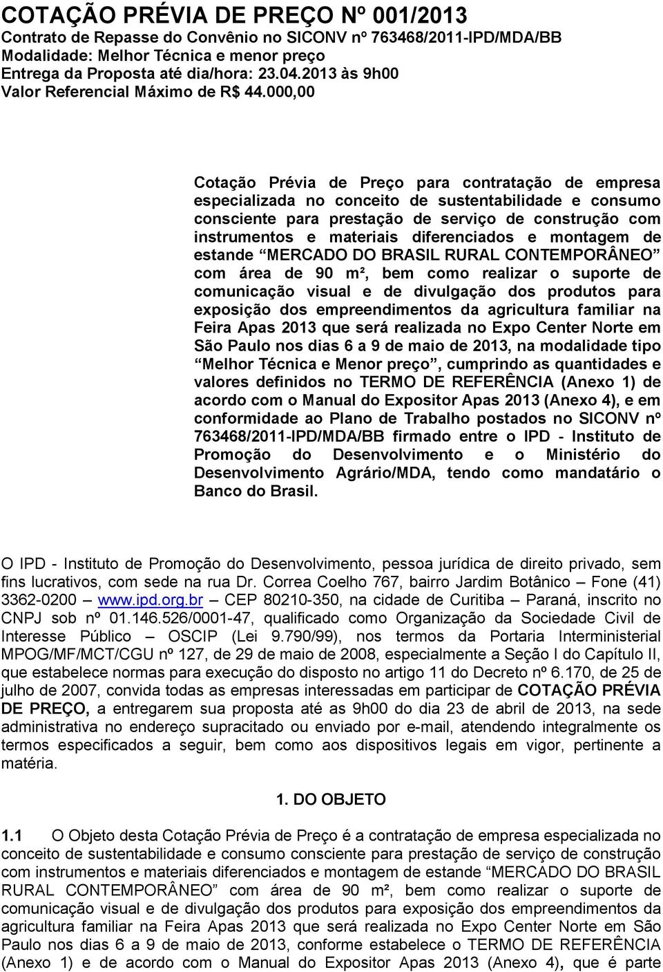 000,00 Cotação Prévia de Preço para contratação de empresa especializada no conceito de sustentabilidade e consumo consciente para prestação de serviço de construção com instrumentos e materiais