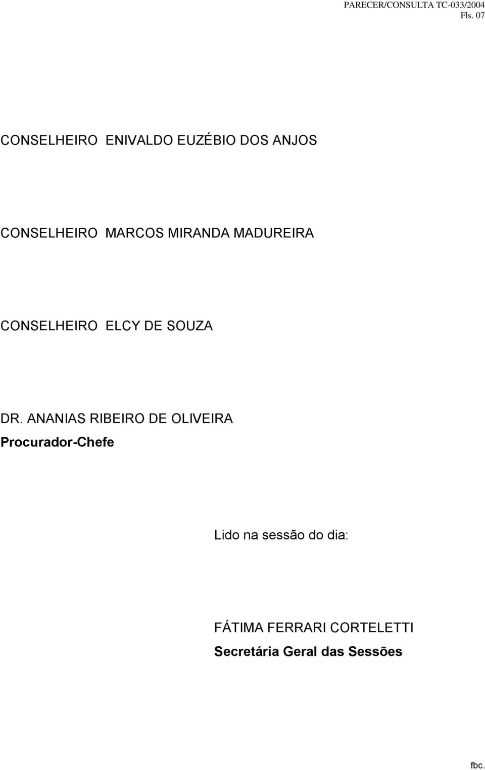 ANANIAS RIBEIRO DE OLIVEIRA Procurador-Chefe Lido na sessão