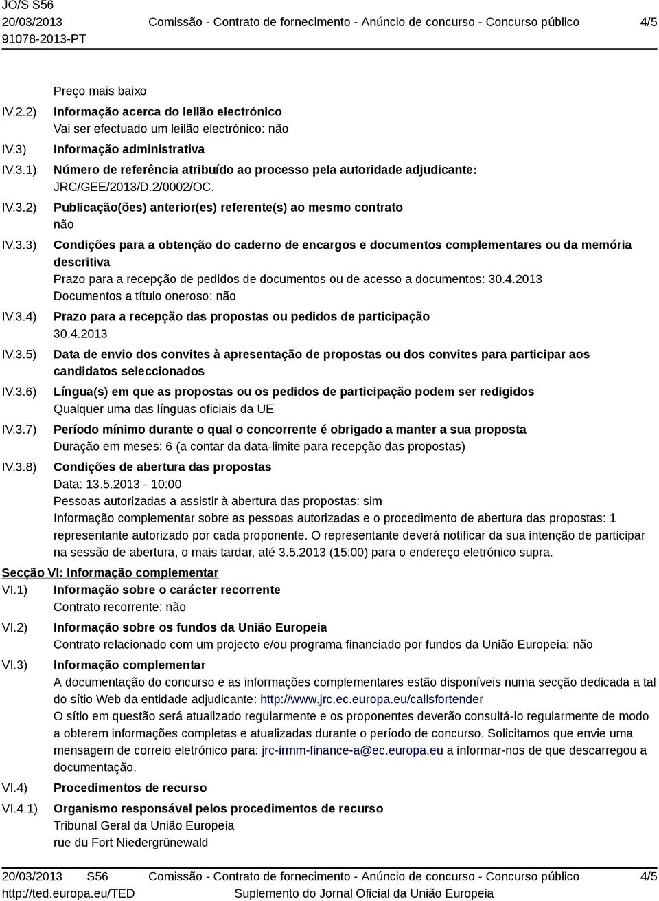 de referência atribuído ao processo pela autoridade adjudicante: JRC/GEE/2013/D.2/0002/OC.