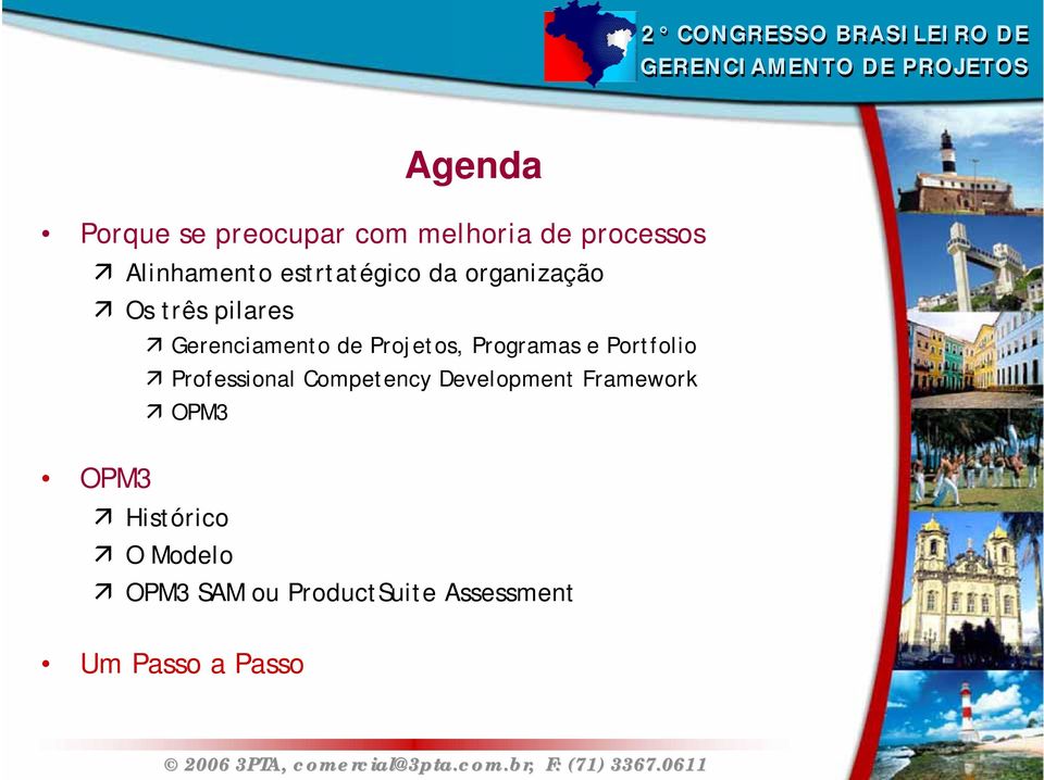 e Portfolio Professional Competency Development Framework OPM3 Histórico O Modelo OPM3 SAM ou