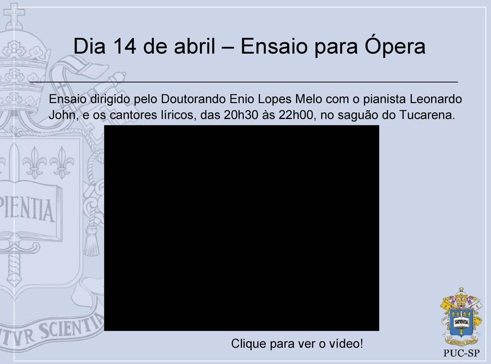 Leonardo John, e os cantores líricos, das 20h30 às