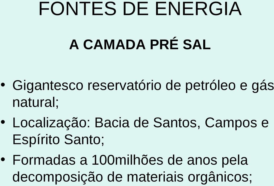 Santos, Campos e Espírito Santo; Formadas a