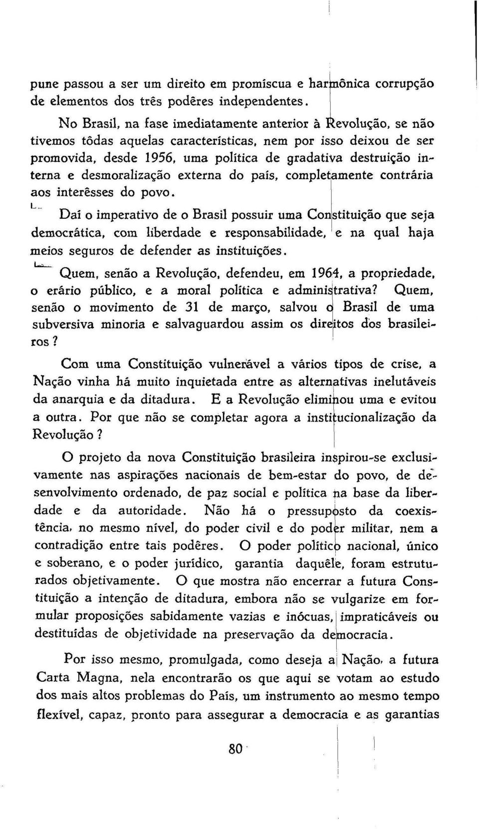 desmoralização externa do país, completamente contrária aos interesses do povo.