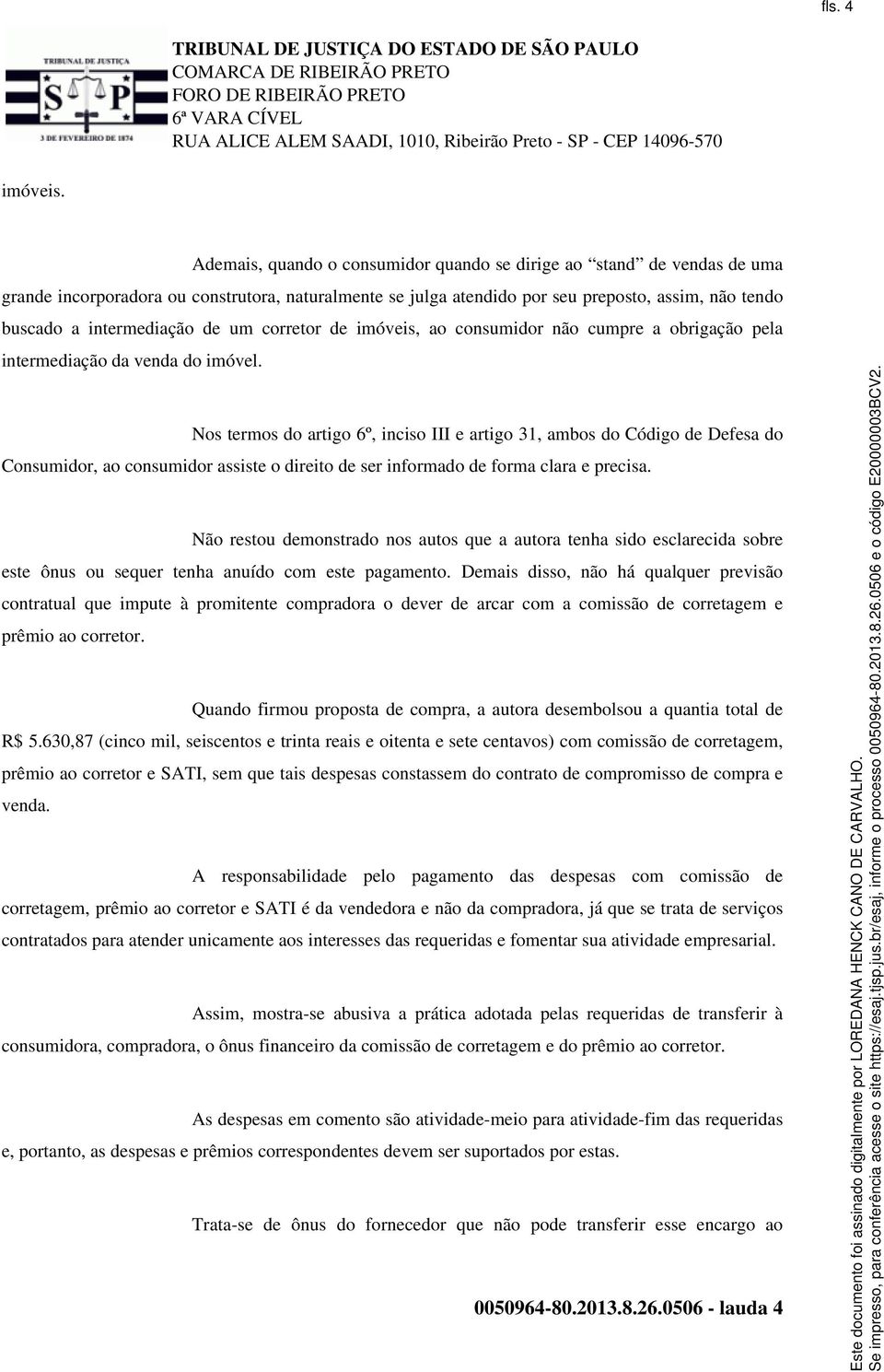 de um corretor de imóveis, ao consumidor não cumpre a obrigação pela intermediação da venda do imóvel.