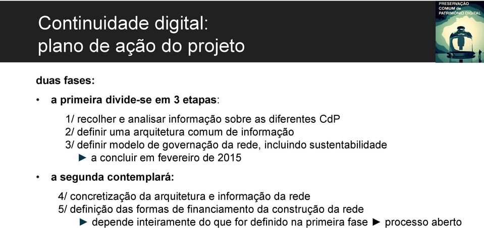 sustentabilidade a concluir em fevereiro de 2015 a segunda contemplará: 4/ concretização da arquitetura e informação da rede 5/