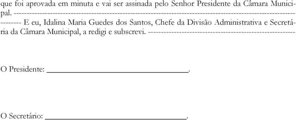 --- -------- E eu, Idalina Maria Guedes dos Santos, Chefe da Divisão