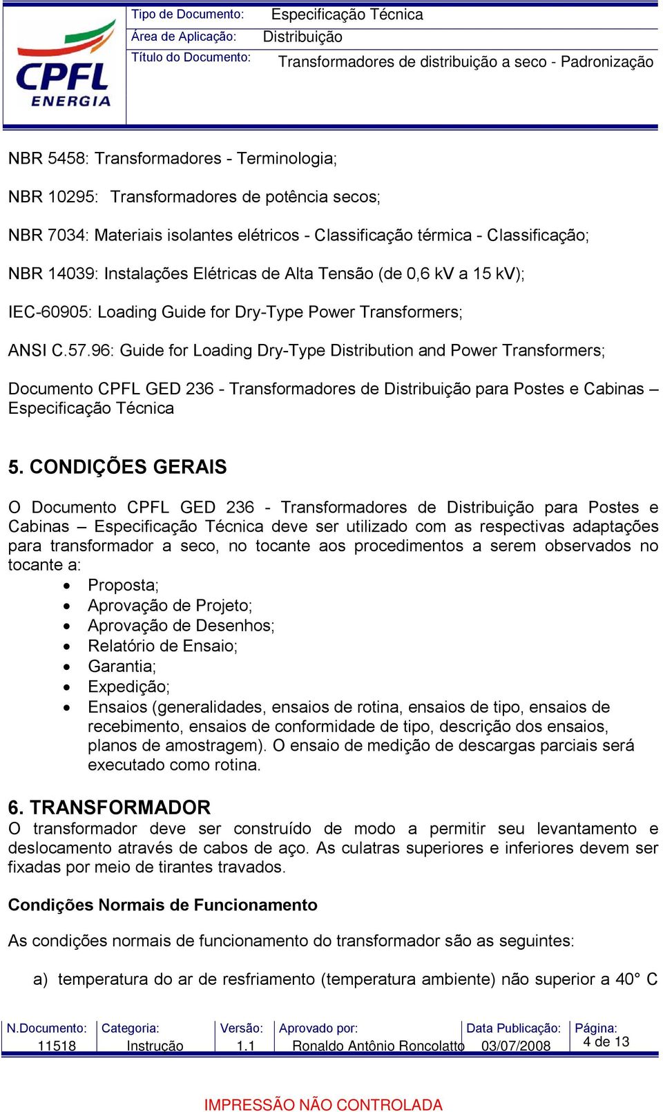 96: Guide for Loading Dry-Type Distribution and Power Transformers; Documento CPFL GED 236 - Transformadores de para Postes e Cabinas 5.