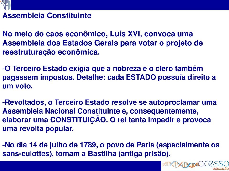 -Revoltados, o Terceiro Estado resolve se autoproclamar uma Assembleia Nacional Constituinte e, consequentemente, elaborar uma CONSTITUIÇÃO.