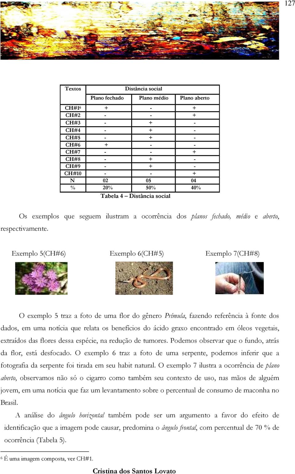 Exemplo 5(CH#6) Exemplo 6(CH#5) Exemplo 7(CH#8) O exemplo 5 traz a foto de uma flor do gênero Prímula, fazendo referência à fonte dos dados, em uma notícia que relata os benefícios do ácido graxo