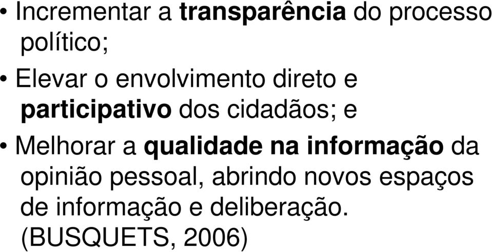 Melhorar a qualidade na informação da opinião pessoal,