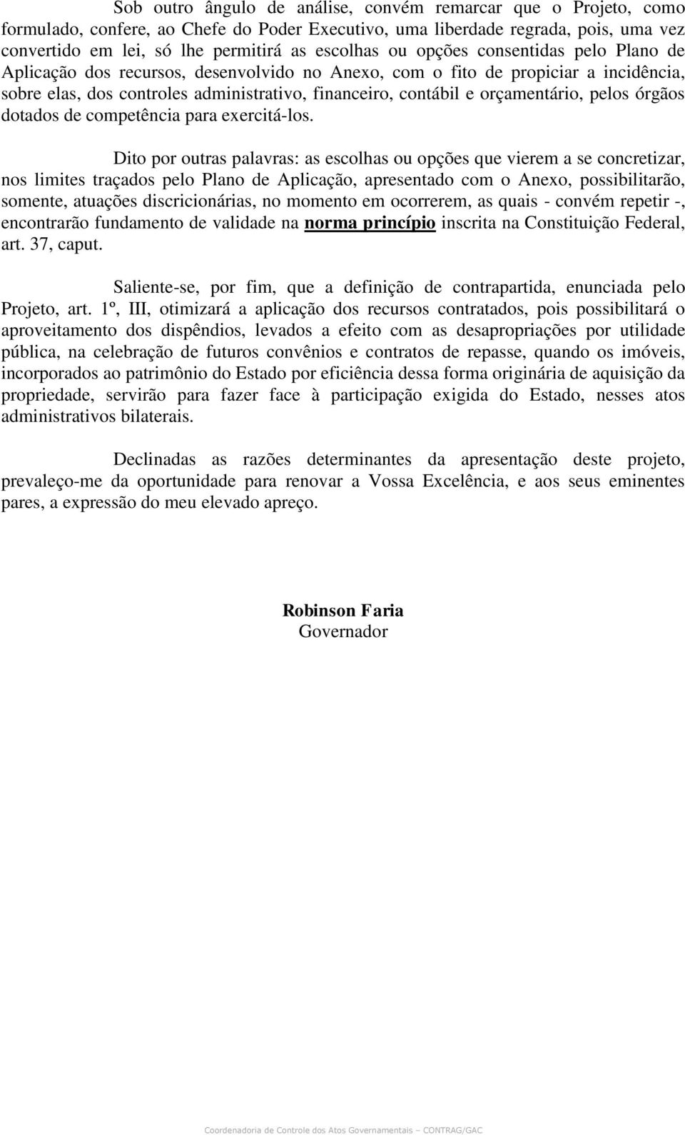 pelos órgãos dotados de competência para exercitá-los.