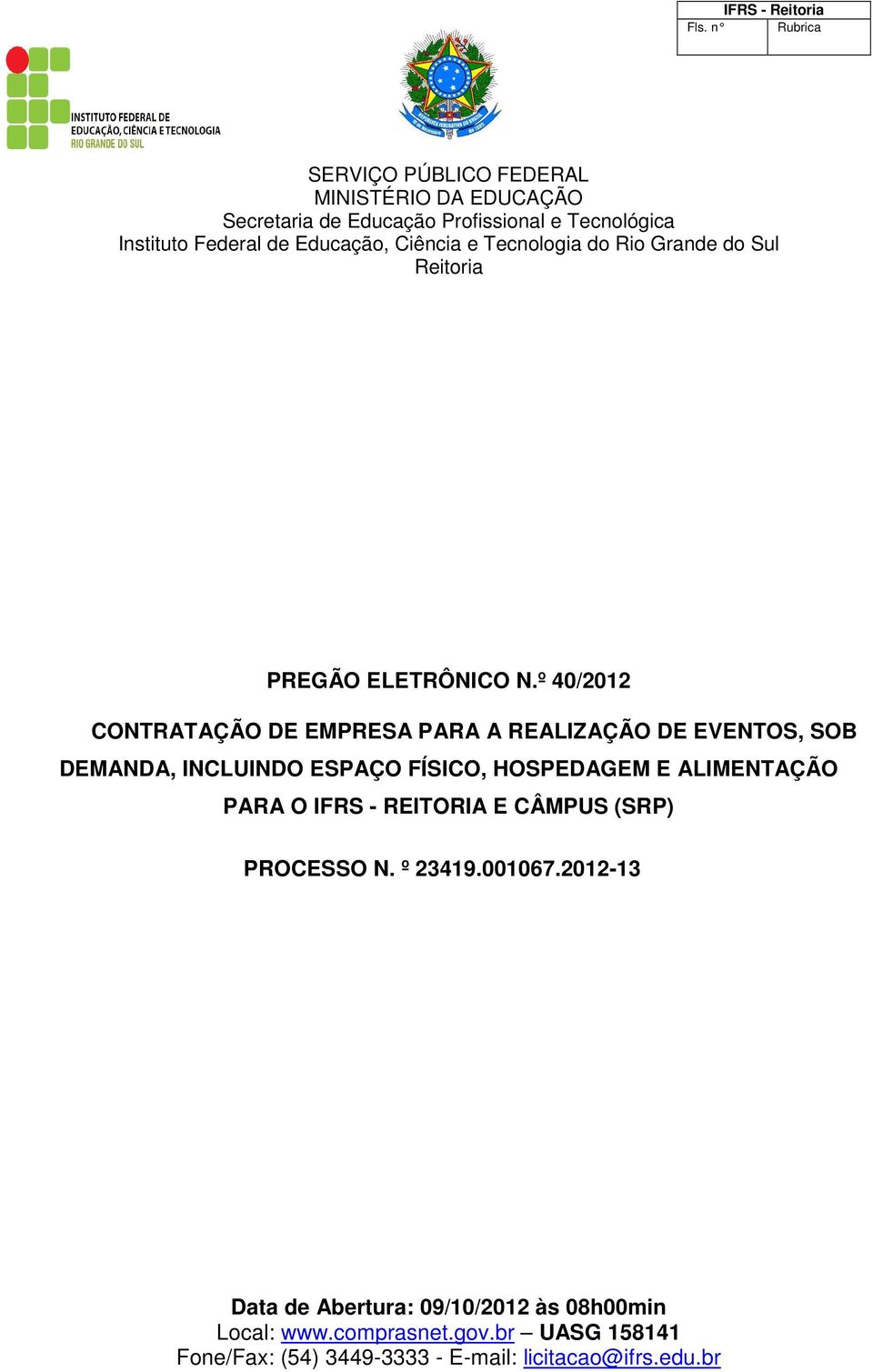 ESPAÇO FÍSICO, HOSPEDAGEM E ALIMENTAÇÃO PARA O IFRS - REITORIA E CÂMPUS (SRP) PROCESSO N.