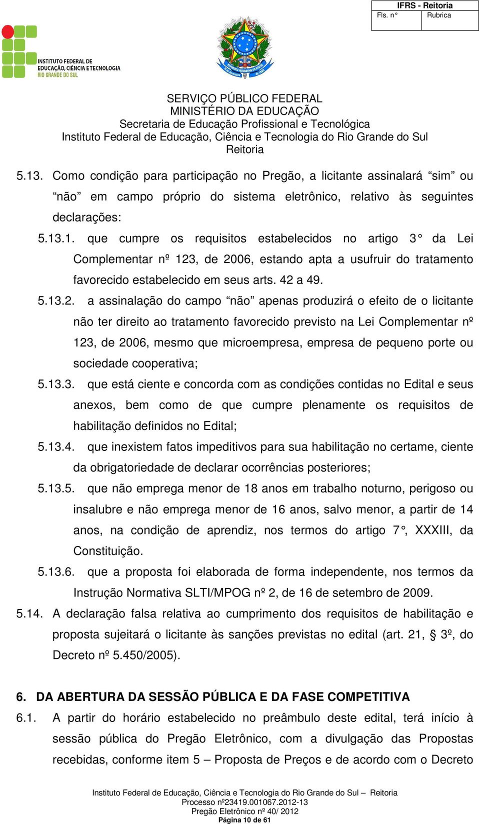 empresa de pequeno porte ou sociedade cooperativa; 5.13.