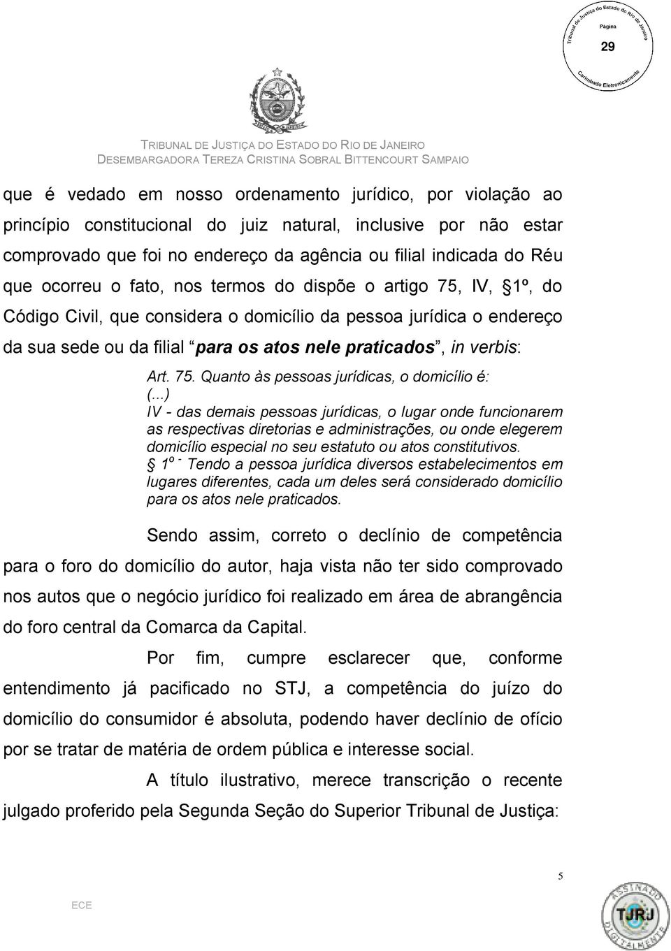 Art. 75. Quanto às pessoas jurídicas, o domicílio é: (.