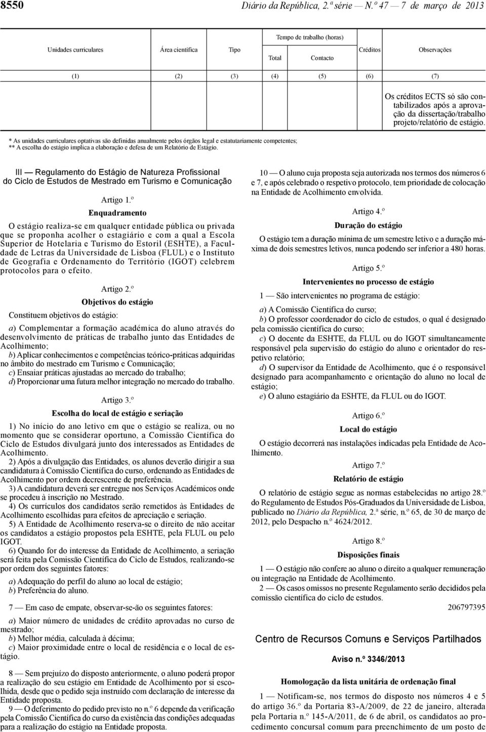 III Regulamento do Estágio de Natureza Profissional do Ciclo de Estudos de Mestrado em Turismo e Comunicação Artigo 1.