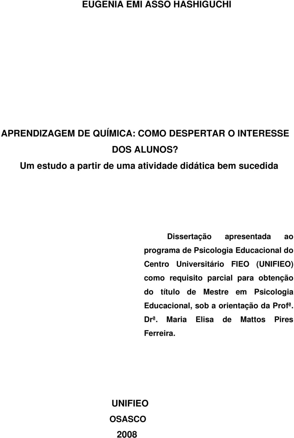 Psicologia Educacional do Centro Universitário FIEO (UNIFIEO) como requisito parcial para obtenção do