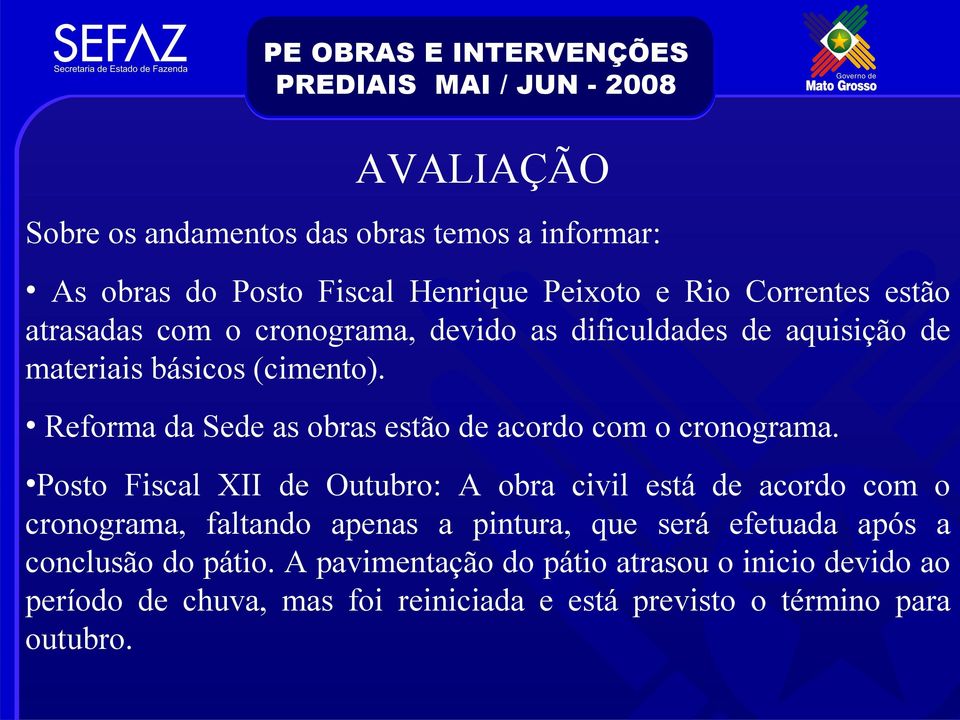 Reforma da Sede as obras estão de acordo com o cronograma.