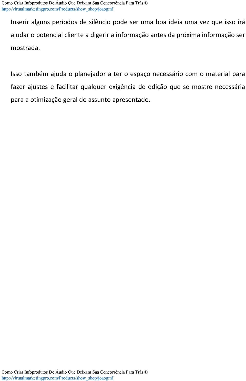 Isso também ajuda o planejador a ter o espaço necessário com o material para fazer ajustes e