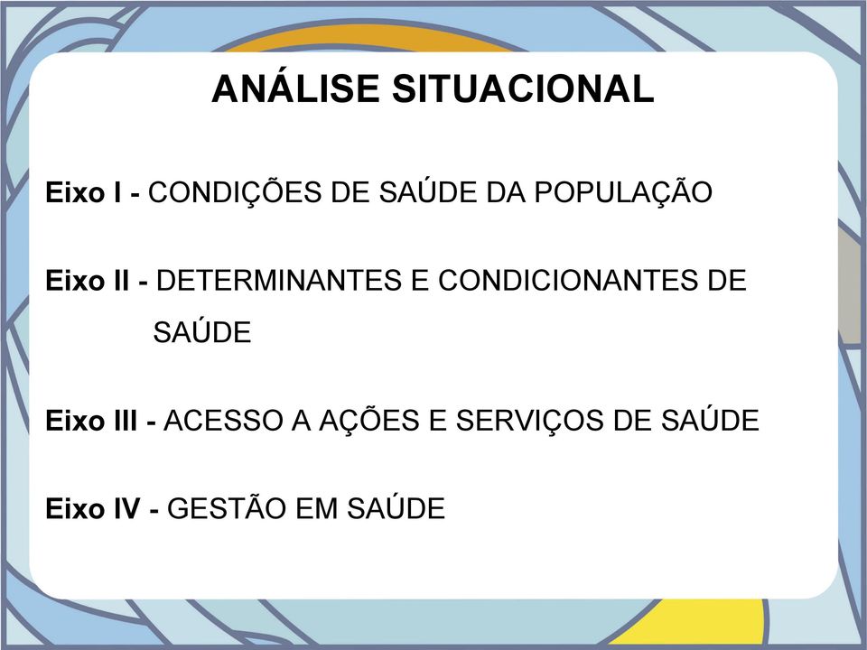 CONDICIONANTES DE SAÚDE Eixo III - ACESSO A