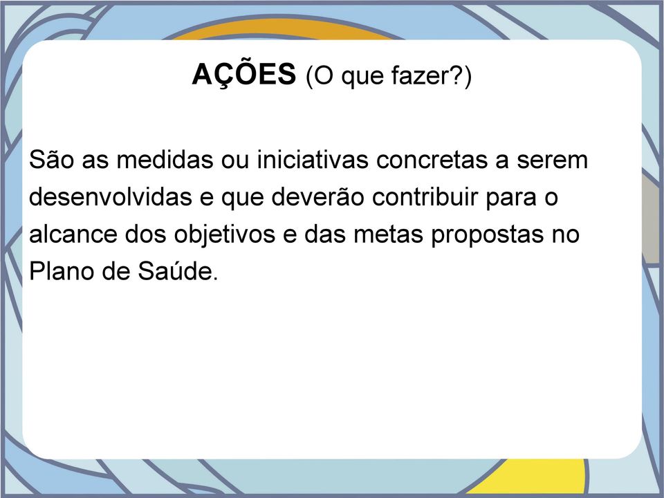 serem desenvolvidas e que deverão contribuir