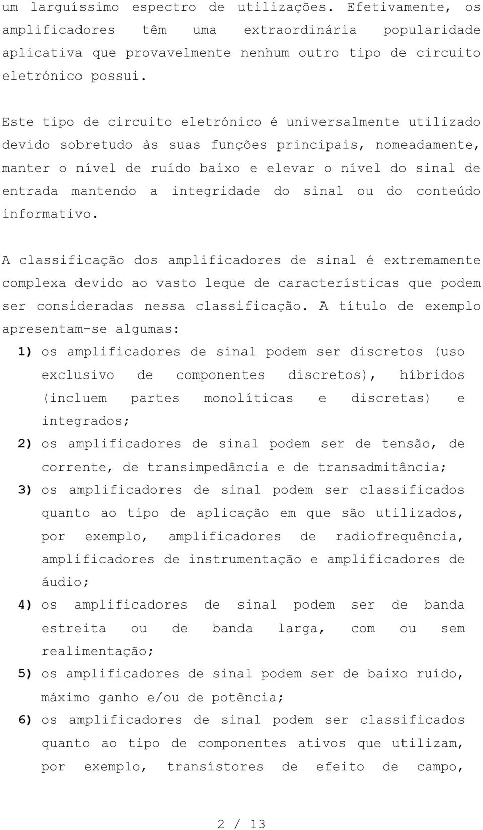 integridade do sinal ou do conteúdo informativo.