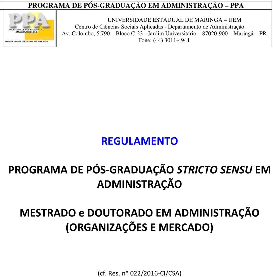 790 Bloco C-23 - Jardim Universitário 87020-900 Maringá PR Fone: (44) 3011-4941 REGULAMENTO PROGRAMA