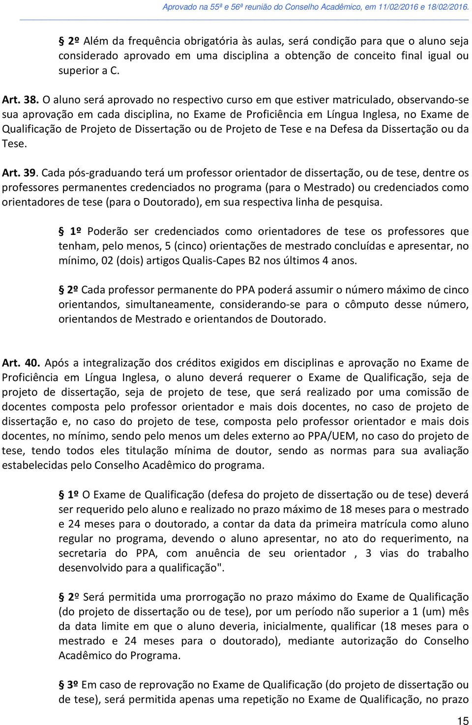 de Dissertação ou de Projeto de Tese e na Defesa da Dissertação ou da Tese. Art. 39.