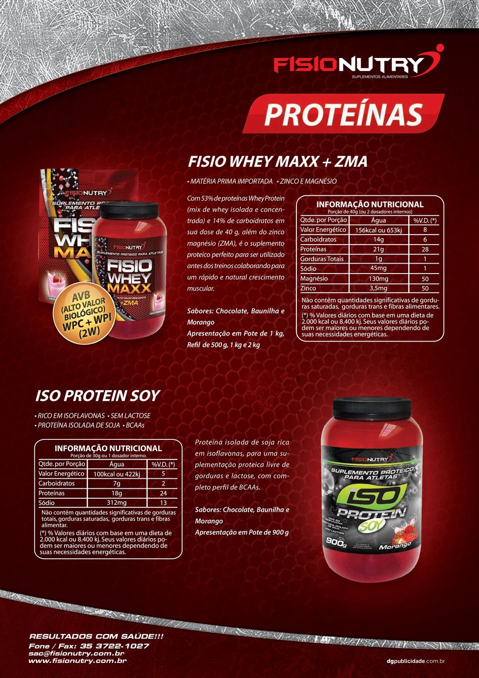 Sabores: Chocolate, Baunilha e Morango Apresentação em Pote de 1 kg, Refil de 500 g, 1 kg e 2 kg ISO PROTEIN SOY RICO EM ISOFLAVONAS SEM LACTOSE PROTEÍNA ISOLADA DE SOJA BCAAs