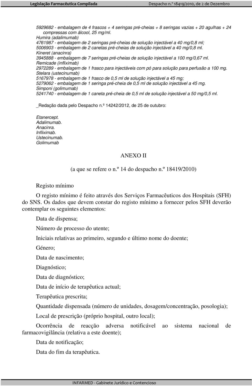 Kineret (anacinra) 3945888 - embalagem de 7 seringas pré-cheias de solução injectável a 100 mg/0,67 ml.